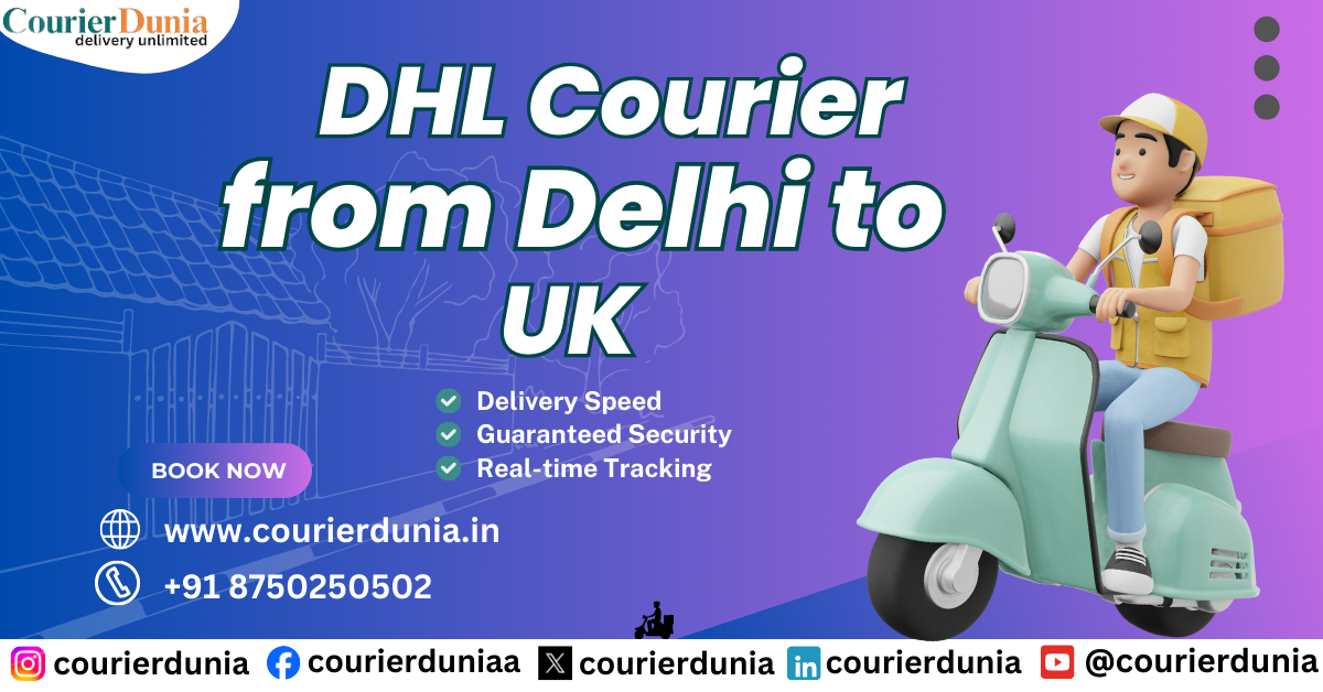 Reliable DHL Courier from Delhi to UK: Fast Service
